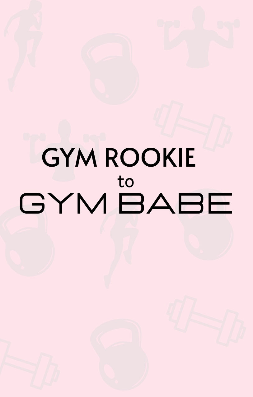 Gym Rookie to Gym Babe